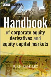 Handbook of Corporate Equity Derivatives and Equity Capital Markets - Juan Ramirez