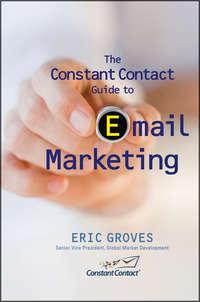 The Constant Contact Guide to Email Marketing, Eric  Groves audiobook. ISDN28296303