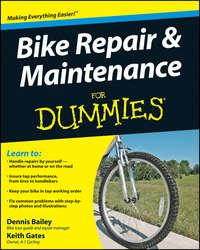 Bike Repair and Maintenance For Dummies - Dennis Bailey