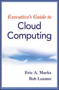Executives Guide to Cloud Computing - Bob Lozano