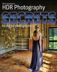 Rick Sammons HDR Secrets for Digital Photographers - Rick Sammon
