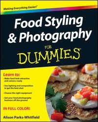 Food Styling and Photography For Dummies, Alison  Parks-Whitfield Hörbuch. ISDN28296753