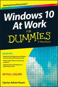 Windows 10 At Work For Dummies - Ciprian Rusen