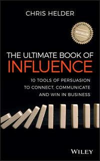 The Ultimate Book of Influence. 10 Tools of Persuasion to Connect, Communicate, and Win in Business, Chris  Helder аудиокнига. ISDN28297230