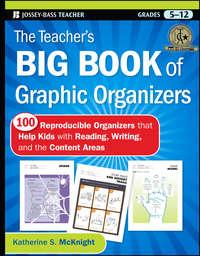 The Teachers Big Book of Graphic Organizers. 100 Reproducible Organizers that Help Kids with Reading, Writing, and the Content Areas - Katherine McKnight
