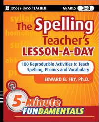 The Spelling Teachers Lesson-a-Day. 180 Reproducible Activities to Teach Spelling, Phonics, and Vocabulary,  аудиокнига. ISDN28297338