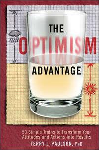 The Optimism Advantage. 50 Simple Truths to Transform Your Attitudes and Actions into Results,  аудиокнига. ISDN28297446