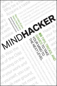Mindhacker. 60 Tips, Tricks, and Games to Take Your Mind to the Next Level, Ron  Hale-Evans audiobook. ISDN28297491