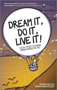 Dream It, Do It, Live It. 9 Easy Steps To Making Things Happen For You, Richard  Newton audiobook. ISDN28297554