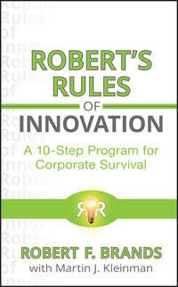 Roberts Rules of Innovation. A 10-Step Program for Corporate Survival - Robert Brands