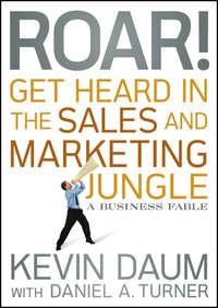 Roar! Get Heard in the Sales and Marketing Jungle. A Business Fable, Kevin  Daum książka audio. ISDN28297689