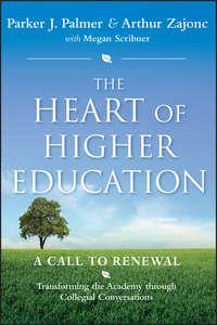 The Heart of Higher Education. A Call to Renewal - Arthur Zajonc