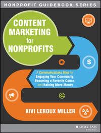 Content Marketing for Nonprofits. A Communications Map for Engaging Your Community, Becoming a Favorite Cause, and Raising More Money,  książka audio. ISDN28297779