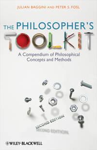 The Philosophers Toolkit. A Compendium of Philosophical Concepts and Methods, Julian  Baggini audiobook. ISDN28297788
