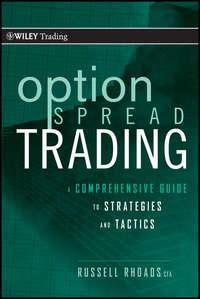 Option Spread Trading. A Comprehensive Guide to Strategies and Tactics, Russell  Rhoads audiobook. ISDN28297860