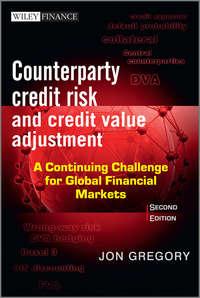 Counterparty Credit Risk and Credit Value Adjustment. A Continuing Challenge for Global Financial Markets, Jon  Gregory аудиокнига. ISDN28297896