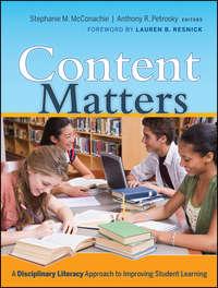 Content Matters. A Disciplinary Literacy Approach to Improving Student Learning - Anthony Petrosky