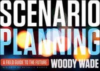 Scenario Planning. A Field Guide to the Future, Woody  Wade audiobook. ISDN28298004