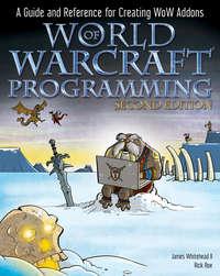World of Warcraft Programming. A Guide and Reference for Creating WoW Addons, Rick  Roe audiobook. ISDN28298076