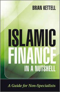 Islamic Finance in a Nutshell. A Guide for Non-Specialists, Brian  Kettell Hörbuch. ISDN28298112