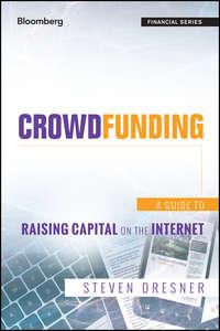 Crowdfunding. A Guide to Raising Capital on the Internet, Steven  Dresner audiobook. ISDN28298256