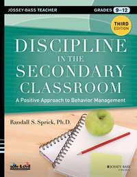 Discipline in the Secondary Classroom. A Positive Approach to Behavior Management - Randall Sprick