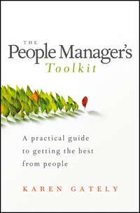 The People Managers Tool Kit. A Practical Guide to Getting the Best From People - Karen Gately