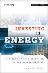 Investing in Energy. A Primer on the Economics of the Energy Industry, Gianna  Bern аудиокнига. ISDN28298814