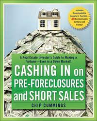 Cashing in on Pre-foreclosures and Short Sales. A Real Estate Investors Guide to Making a Fortune Even in a Down Market, Chip  Cummings książka audio. ISDN28298850