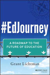 #EdJourney. A Roadmap to the Future of Education, Grant  Lichtman audiobook. ISDN28298904