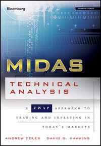 MIDAS Technical Analysis. A VWAP Approach to Trading and Investing in Todays Markets - Andrew Coles
