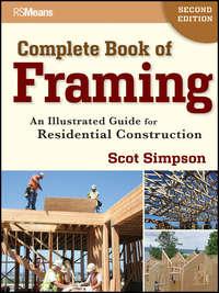 Complete Book of Framing. An Illustrated Guide for Residential Construction - Scot Simpson