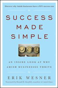 Success Made Simple. An Inside Look at Why Amish Businesses Thrive, Erik  Wesner audiobook. ISDN28299507