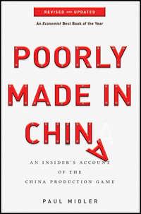 Poorly Made in China. An Insiders Account of the China Production Game - Paul Midler