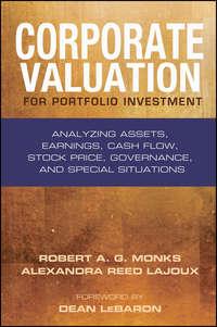 Corporate Valuation for Portfolio Investment. Analyzing Assets, Earnings, Cash Flow, Stock Price, Governance, and Special Situations - Robert Monks