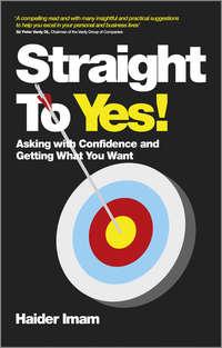 Straight to Yes. Asking with Confidence and Getting What You Want, Haider  Imam audiobook. ISDN28299777