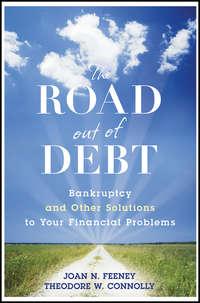 The Road Out of Debt + Website. Bankruptcy and Other Solutions to Your Financial Problems - J. Feeney
