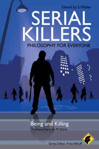 Serial Killers - Philosophy for Everyone. Being and Killing, Fritz  Allhoff аудиокнига. ISDN28299912