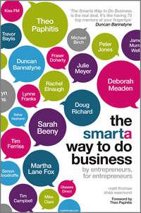 The Smarta Way To Do Business. By entrepreneurs, for entrepreneurs; Your ultimate guide to starting a business, Matt  Thomas аудиокнига. ISDN28300146