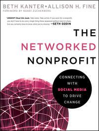 The Networked Nonprofit. Connecting with Social Media to Drive Change, Beth  Kanter audiobook. ISDN28300362