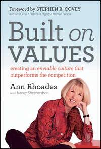 Built on Values. Creating an Enviable Culture that Outperforms the Competition - Стивен Кови