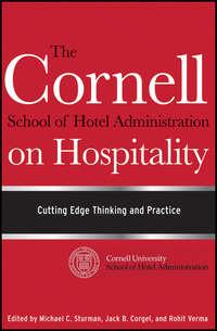 The Cornell School of Hotel Administration on Hospitality. Cutting Edge Thinking and Practice - Rohit Verma