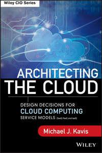 Architecting the Cloud. Design Decisions for Cloud Computing Service Models (SaaS, PaaS, and IaaS),  audiobook. ISDN28300569