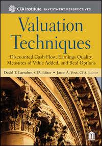 Valuation Techniques. Discounted Cash Flow, Earnings Quality, Measures of Value Added, and Real Options - Jason Voss