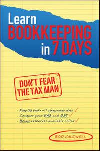 Learn Bookkeeping in 7 Days. Dont Fear the Tax Man - Rod Caldwell
