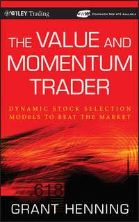 The Value and Momentum Trader. Dynamic Stock Selection Models to Beat the Market, Grant  Henning audiobook. ISDN28300677