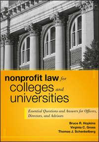 Nonprofit Law for Colleges and Universities. Essential Questions and Answers for Officers, Directors, and Advisors - Bruce R. Hopkins