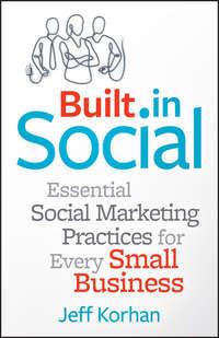 Built-In Social. Essential Social Marketing Practices for Every Small Business, Jeff  Korhan аудиокнига. ISDN28300884