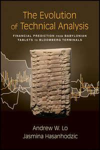 The Evolution of Technical Analysis. Financial Prediction from Babylonian Tablets to Bloomberg Terminals, Jasmina  Hasanhodzic książka audio. ISDN28301091