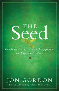 The Seed. Finding Purpose and Happiness in Life and Work, Джона Гордона аудиокнига. ISDN28301127
